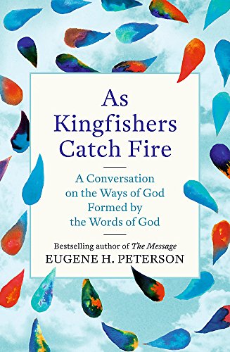 Beispielbild fr As Kingfishers Catch Fire: A Conversation on the Ways of God Formed by the Words of God zum Verkauf von WorldofBooks