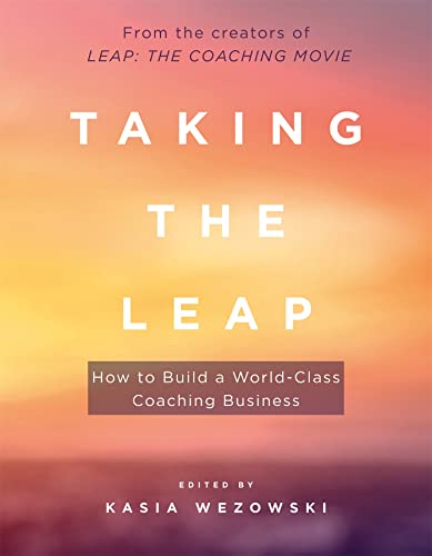 Beispielbild fr Taking the Leap: How to Build a World-Class Coaching Business zum Verkauf von WorldofBooks