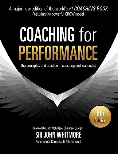 Beispielbild fr Coaching for Performance: The Principles and Practice of Coaching and Leadership FULLY REVISED 25TH ANNIVERSARY EDITION zum Verkauf von AwesomeBooks