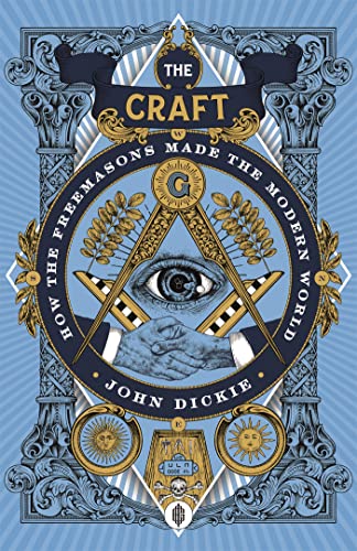 Beispielbild fr The Craft: How the Freemasons Made the Modern World zum Verkauf von WorldofBooks