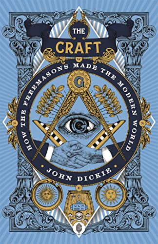 Stock image for The Craft: How the Freemasons Made the Modern World for sale by WorldofBooks