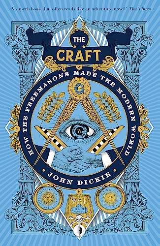 Beispielbild fr The Craft: How the Freemasons Made the Modern World zum Verkauf von WorldofBooks