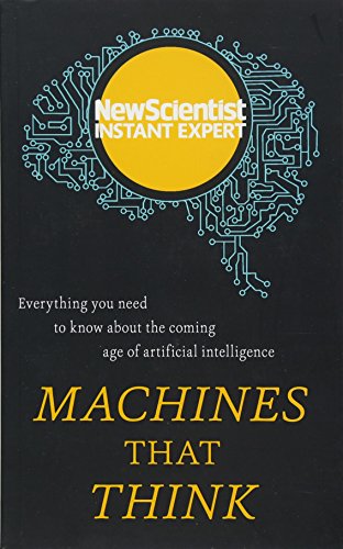 Imagen de archivo de Machines That Think : Everything You Need to Know about the Coming Age of Artificial Intelligence a la venta por Better World Books: West