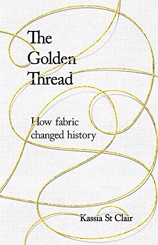 Stock image for The Golden Thread: How Fabric Changed History for sale by SecondSale