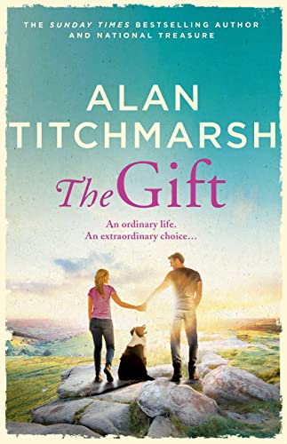 9781473659094: The Gift: The perfect uplifting read from the bestseller and national treasure Alan Titchmarsh