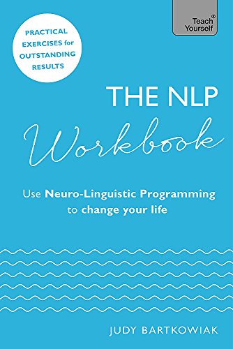 Stock image for The NLP Workbook: Use Neuro-Linguistic Programming to change your life (Teach Yourself) for sale by Reuseabook