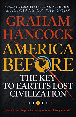 Stock image for America Before: The Key to Earth's Lost Civilization: A new investigation into the mysteries of the human past by the bestselling author of Fingerprints of the Gods and Magicians of the Gods for sale by Revaluation Books