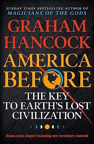 Stock image for America Before: The Key to Earth's Lost Civilization: A new investigation into the mysteries of the human past by the bestselling author of Fingerprints of the Gods and Magicians of the Gods for sale by Revaluation Books