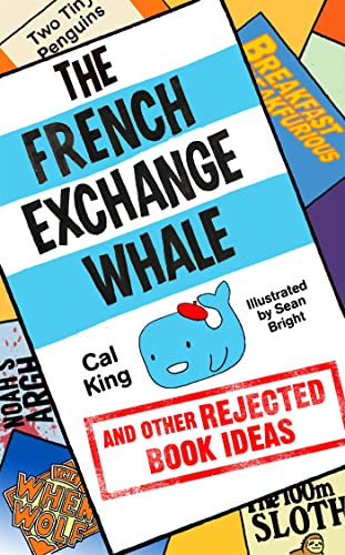 Beispielbild fr The French Exchange Whale and Other Rejected Book Ideas: The laugh-out-loud book you need in your life zum Verkauf von Books From California