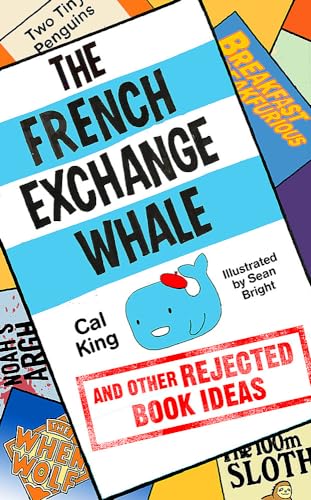 Stock image for The French Exchange Whale and Other Rejected Book Ideas for sale by Blackwell's
