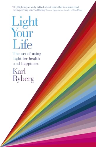 Beispielbild fr Light Your Life: The Art of using Light for Health and Happiness zum Verkauf von WorldofBooks