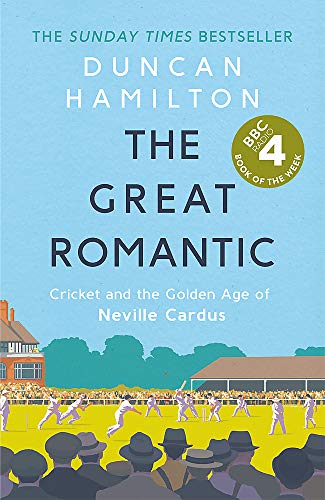 Stock image for The Great Romantic. Cricket and the Golden Age of Neville Cardus for sale by The Print Room