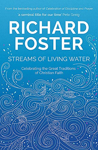 9781473662100: Streams of Living Water: Celebrating the Great Traditions of Christian Faith