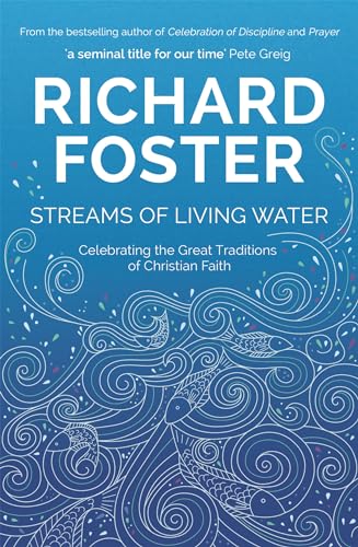 9781473662100: Streams of Living Water: Celebrating the Great Traditions of Christian Faith