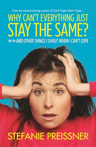 9781473662414: Why Can't Everything Just Stay the Same?: Stefanie Preissner