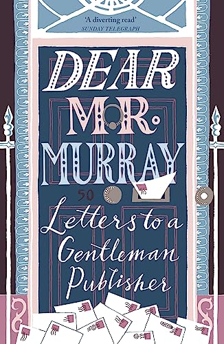 Beispielbild fr Dear Mr Murray: Letters to a Gentleman Publisher zum Verkauf von Books From California