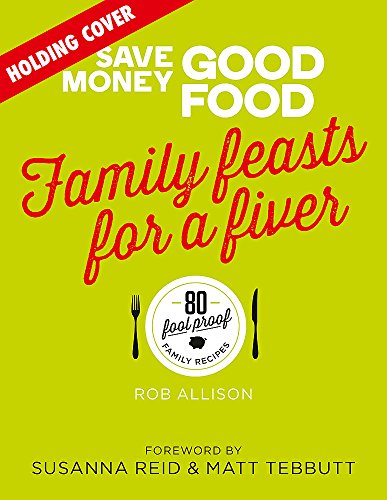 Stock image for Save Money: Good Food - Family Feasts for a Fiver for sale by MusicMagpie