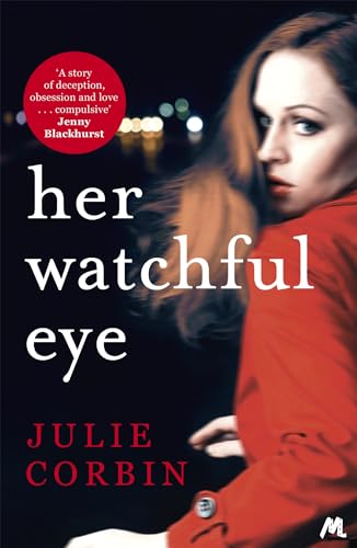 9781473663213: Her Watchful Eye: A gripping thriller full of shocking twists