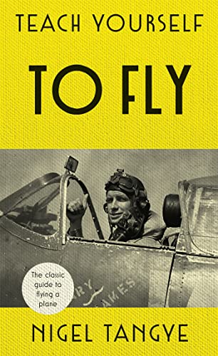 Beispielbild fr Teach Yourself to Fly: The classic guide to flying a plane zum Verkauf von WorldofBooks