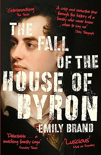 Imagen de archivo de The Fall of the House of Byron: Scandal and Seduction in Georgian England a la venta por WorldofBooks