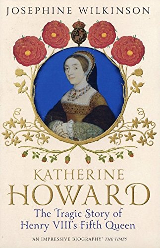 Stock image for Katherine Howard: The Tragic Story of Henry VIII's for sale by Russell Books