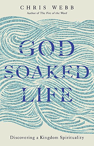 9781473665262: God-Soaked Life: Discovering a Kingdom Spirituality