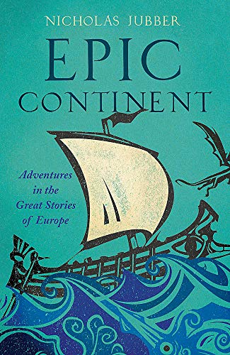 Stock image for Epic Continent: Adventures in the Great Stories of Europe for sale by medimops