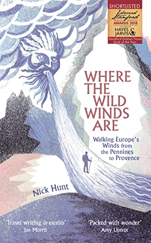 9781473665750: Where the Wild Winds Are: Walking Europe's Winds from the Pennines to Provence