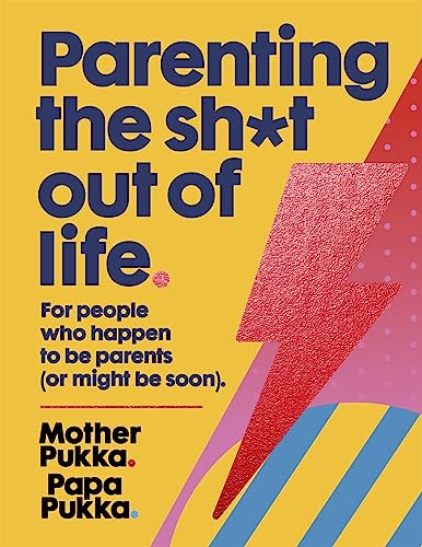 Imagen de archivo de Parenting The Sh*t Out Of Life: For people who happen to be parents (or might be soon). a la venta por SecondSale