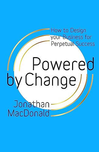 Beispielbild fr Powered by Change: How to design your business for perpetual success - The Sunday Times Business Bestseller zum Verkauf von MusicMagpie