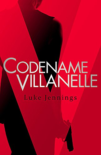 Stock image for Codename Villanelle: The basis for Killing Eve, now a major BBC TV series (Killing Eve series) for sale by WorldofBooks