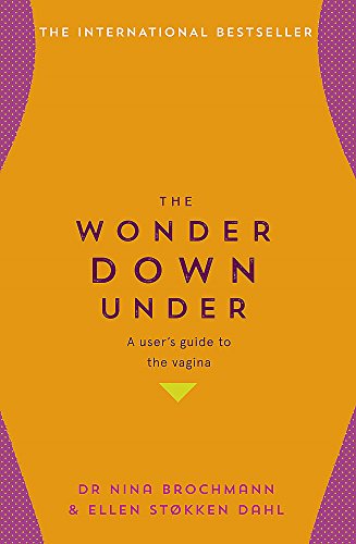 Imagen de archivo de The Wonder Down Under: A Users Guide to the Vagina a la venta por AwesomeBooks