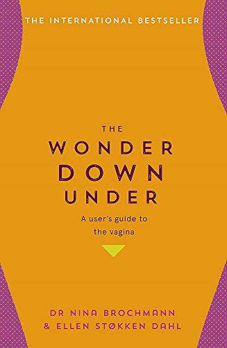 Stock image for The Wonder Down Under: A User's Guide to the Vagina for sale by Jason Books