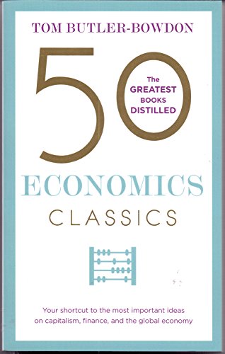 Imagen de archivo de 50 ECONOMICS CLASSICE: THE GREATEST BOOKS DISTILLED a la venta por AwesomeBooks