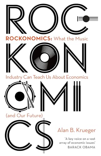 Beispielbild fr Rockonomics : What the Music Industry Can Teach Us about Economics (and Our Future) zum Verkauf von Better World Books Ltd