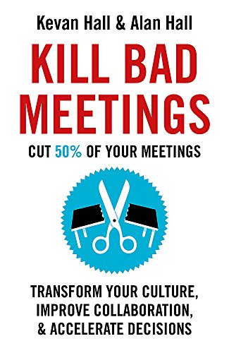 Beispielbild fr Kill Bad Meetings: Cut half your meetings and transform your productivity zum Verkauf von WorldofBooks