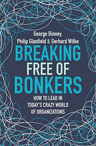 Beispielbild fr Breaking Free of Bonkers: How to Lead in Todays Crazy World of Organizations zum Verkauf von Reuseabook