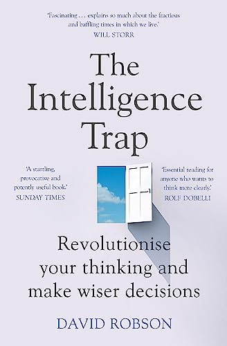 Beispielbild fr The Intelligence Trap: Revolutionise your Thinking and Make Wiser Decisions zum Verkauf von WorldofBooks