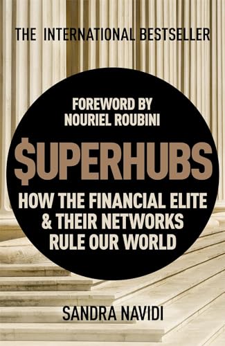 Beispielbild fr SuperHubs: How the Financial Elite and Their Networks Rule our World zum Verkauf von AwesomeBooks