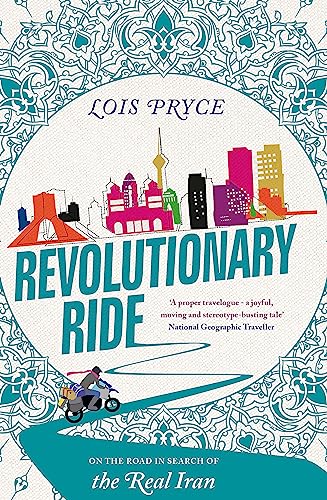 Beispielbild fr Revolutionary Ride: On the Road in Search of the Real Iran zum Verkauf von AwesomeBooks
