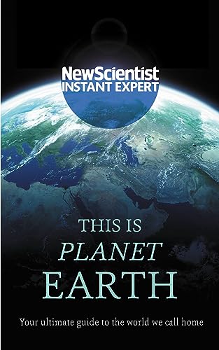 9781473670389: This Is Planet Earth: Your Ultimate Guide to the World We Call Home (Instant Expert)