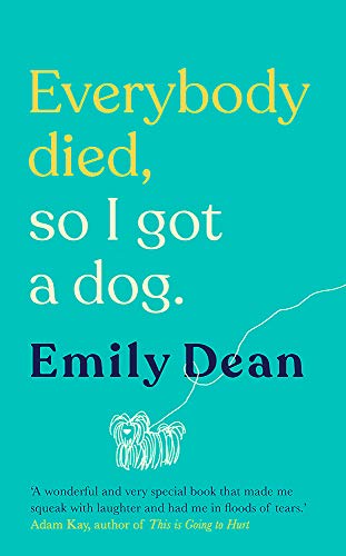 Imagen de archivo de Everybody Died, So I Got a Dog: 'Will make you laugh, cry and stroke your dog (or any dog)' ?Sarah Millican a la venta por ThriftBooks-Atlanta