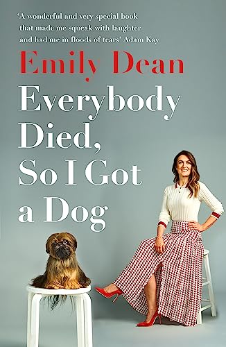 Stock image for Everybody Died, So I Got a Dog: 'Will make you laugh, cry and stroke your dog (or any dog)' ?Sarah Millican for sale by WorldofBooks