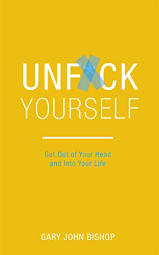 Beispielbild fr Unf*ck Yourself : Get Out of Your Head and into Your Life zum Verkauf von Better World Books