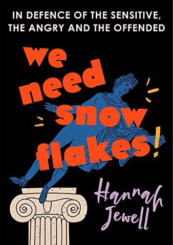 Stock image for We Need Snowflakes: In defence of the sensitive, the angry and the offended. As featured on R4 Woman's Hour for sale by HALCYON BOOKS