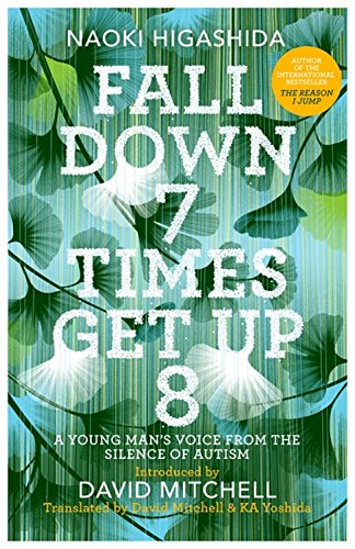 9781473672437: Fall Down Seven Times, Get Up Eight: a young man’s voice from the silence of autism [Paperback] [Jan 01, 2017] Higashida, Naoki