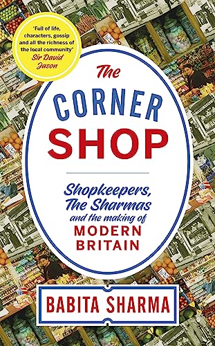 Imagen de archivo de THE CORNER SHOP: Shopkeepers, the Sharmas and the Making of Modern Britain a la venta por Amazing Book Company