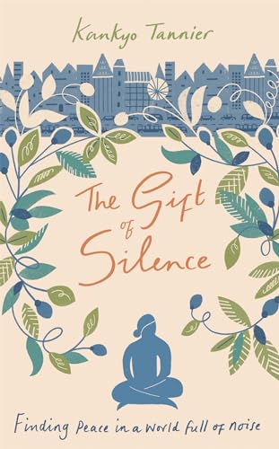 9781473673434: The Gift of Silence: Finding peace in a world full of noise