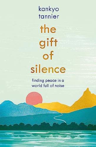 Beispielbild fr The Gift of Silence: Finding peace in a world full of noise zum Verkauf von WorldofBooks