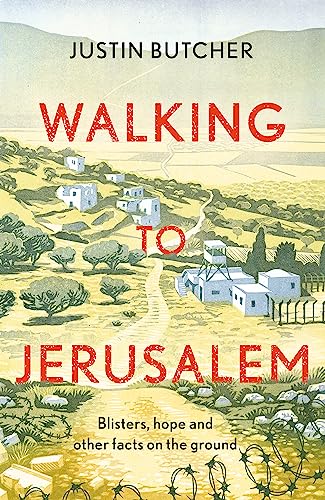 Beispielbild fr Walking to Jerusalem: Blisters, hope and other facts on the ground zum Verkauf von WorldofBooks